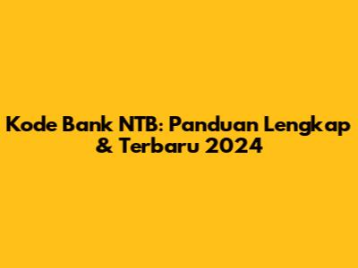 Kode Bank NTB: Panduan Lengkap & Terbaru 2024