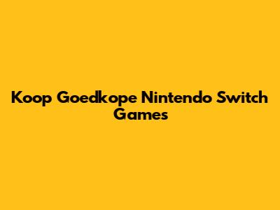 Koop Goedkope Nintendo Switch Games