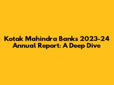 Kotak Mahindra Bank's 2023-24 Annual Report: A Deep Dive