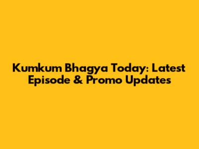 Kumkum Bhagya Today: Latest Episode & Promo Updates