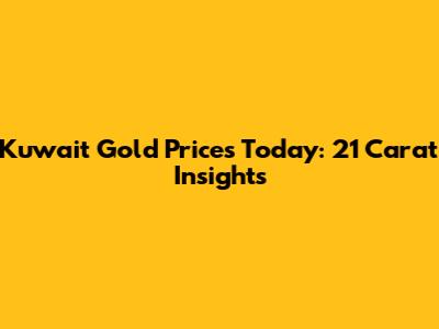 Kuwait Gold Prices Today: 21 Carat Insights