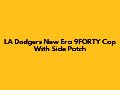 LA Dodgers New Era 9FORTY Cap With Side Patch