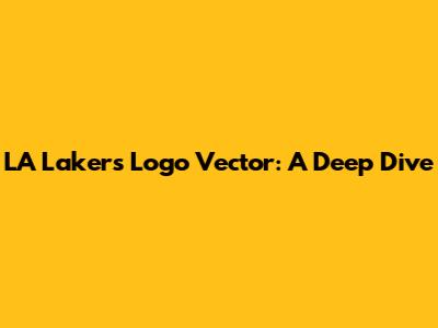 LA Lakers Logo Vector: A Deep Dive