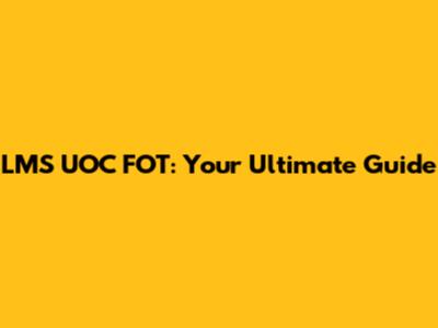 LMS UOC FOT: Your Ultimate Guide