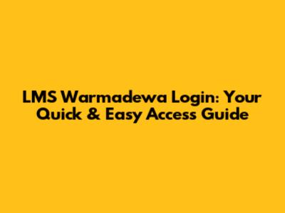 LMS Warmadewa Login: Your Quick & Easy Access Guide