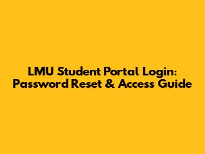 LMU Student Portal Login: Password Reset & Access Guide