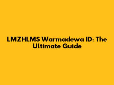 LMZHLMS Warmadewa ID: The Ultimate Guide
