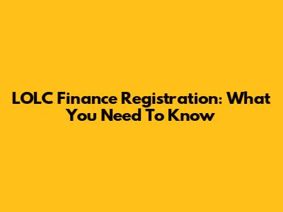LOLC Finance Registration: What You Need To Know