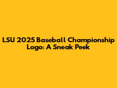 LSU 2025 Baseball Championship Logo: A Sneak Peek