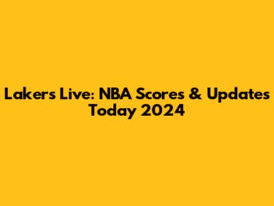 Lakers Live: NBA Scores & Updates Today 2024