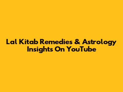 Lal Kitab Remedies & Astrology Insights On YouTube