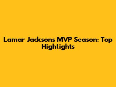 Lamar Jackson's MVP Season: Top Highlights