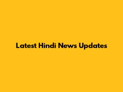 Latest Hindi News Updates