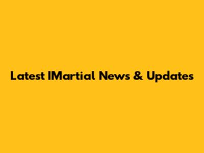 Latest IMartial News & Updates