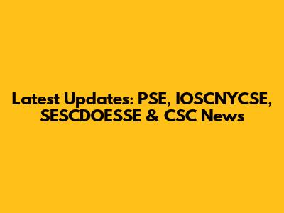Latest Updates: PSE, IOSCNYCSE, SESCDOESSE & CSC News