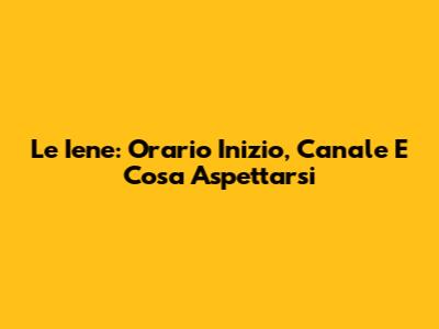 Le Iene: Orario Inizio, Canale E Cosa Aspettarsi