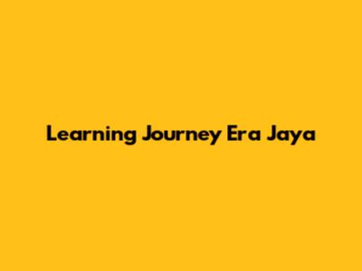 Learning Journey Era Jaya
