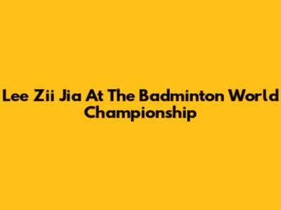 Lee Zii Jia At The Badminton World Championship