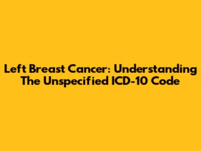 Left Breast Cancer: Understanding The Unspecified ICD-10 Code