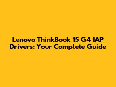 Lenovo ThinkBook 15 G4 IAP Drivers: Your Complete Guide