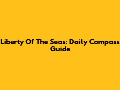 Liberty Of The Seas: Daily Compass Guide