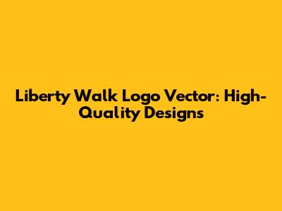 Liberty Walk Logo Vector: High-Quality Designs