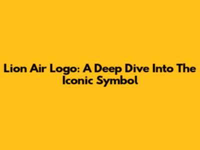 Lion Air Logo: A Deep Dive Into The Iconic Symbol