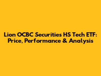Lion OCBC Securities HS Tech ETF: Price, Performance & Analysis