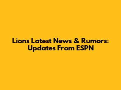 Lions Latest News & Rumors: Updates From ESPN