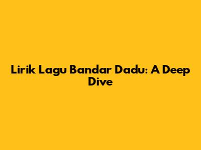 Lirik Lagu Bandar Dadu: A Deep Dive