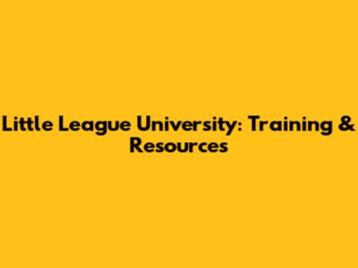 Little League University: Training & Resources