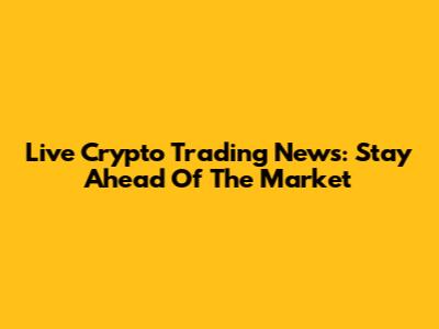 Live Crypto Trading News: Stay Ahead Of The Market