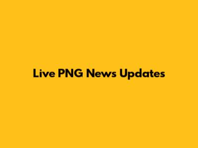 Live PNG News Updates