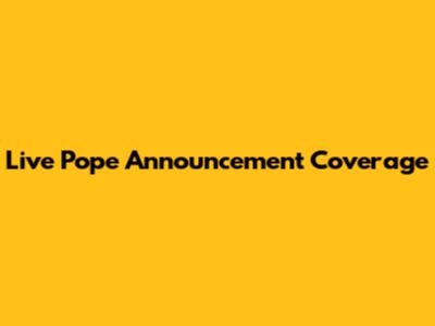 Live Pope Announcement Coverage