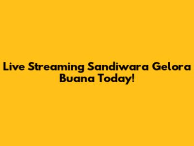 Live Streaming Sandiwara Gelora Buana Today!
