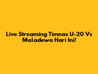Live Streaming Timnas U-20 Vs Maladewa Hari Ini!