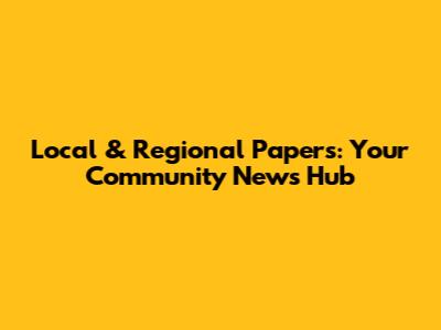 Local & Regional Papers: Your Community News Hub