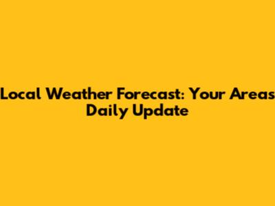 Local Weather Forecast: Your Area's Daily Update