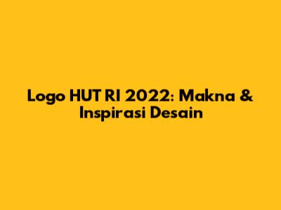 Logo HUT RI 2022: Makna & Inspirasi Desain