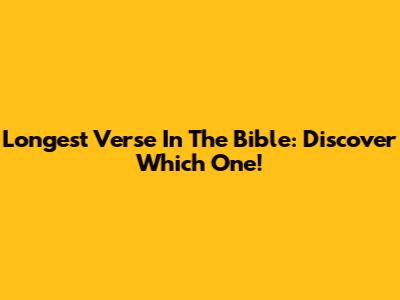 Longest Verse In The Bible: Discover Which One!