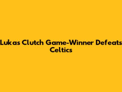 Luka's Clutch Game-Winner Defeats Celtics