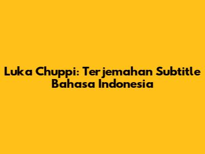 Luka Chuppi: Terjemahan Subtitle Bahasa Indonesia