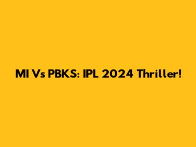 MI Vs PBKS: IPL 2024 Thriller!