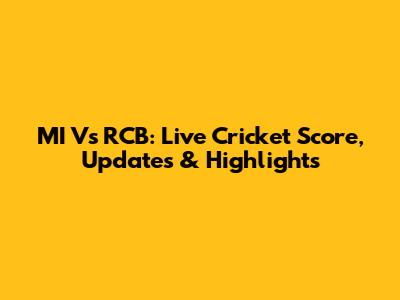 MI Vs RCB: Live Cricket Score, Updates & Highlights