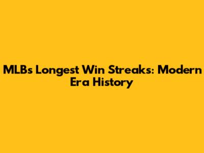 MLB's Longest Win Streaks: Modern Era History