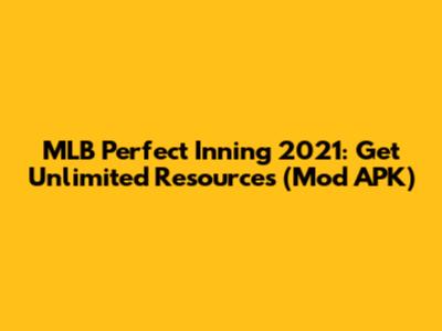 MLB Perfect Inning 2021: Get Unlimited Resources (Mod APK)
