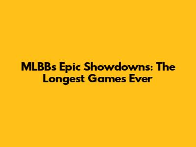 MLBB's Epic Showdowns: The Longest Games Ever