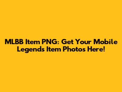 MLBB Item PNG: Get Your Mobile Legends Item Photos Here!