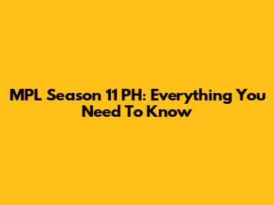 MPL Season 11 PH: Everything You Need To Know