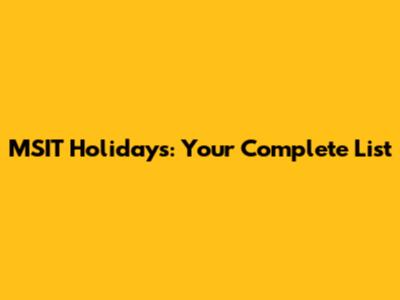MSIT Holidays: Your Complete List